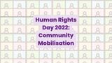 Multi-coloured grids with people icons in background and text reading "Human Rights Day 2022: Community Mobilisation"