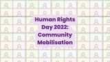 Multi-coloured grids with people icons in background and text reading "Human Rights Day 2022: Community Mobilisation"