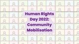 Multi-coloured grids with people icons in background and text reading "Human Rights Day 2022: Community Mobilisation"