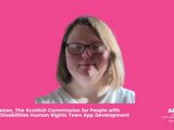Pink background with image of woman and caption saying "Fiona Dawson, The Scottish Commission for People with Learning Disabilities Human Rights Town App Development Group"