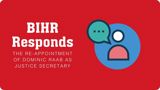 Red background with white text reading BIHR Responds: The Re-Appointment of Dominic Raab as Justice Secretary