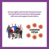 Human rights and how the UK Government has dealt with Coronavirus: What people with care and support needs told us - Easy Read