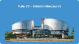 Blue background with picture of European Court on Human Rights and text reading Rule 39 - Interim Measures