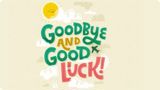 Beige background with sun and shine icons and text reading "goodbye and good luck"