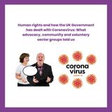 Human rights and how the UK Government has dealt with Coronavirus: What advocacy, community and voluntary sector groups told us - Easy Read