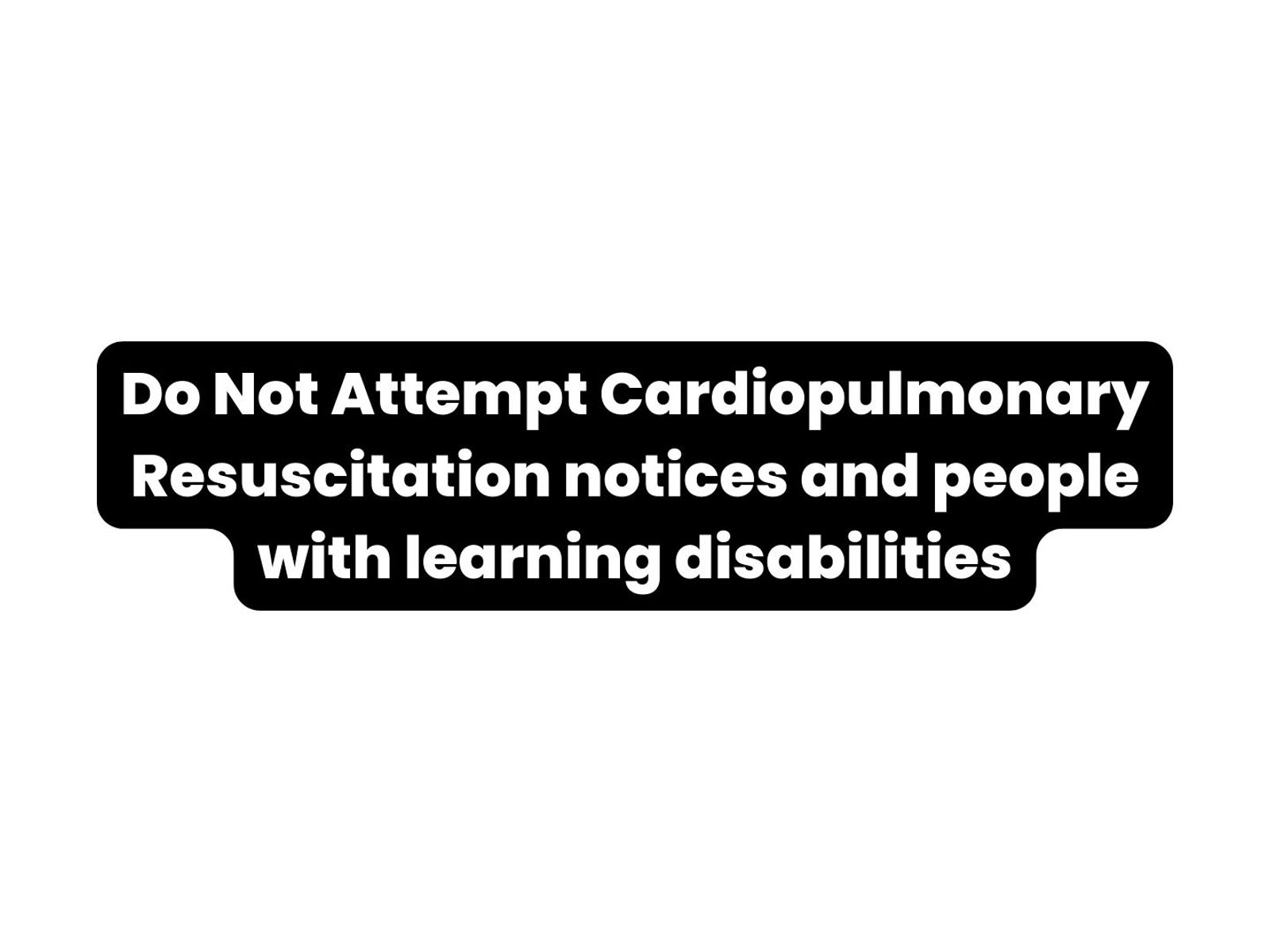 Do Not Resuscitate Notices & People with Learning Disabilities BIHR