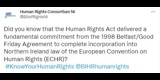 Tweet from Human Rights Consortium NI: "Did you know that the Human Rights Act delivered a fundamental commitment from the 1998 Belfast/Good Friday Agreement to complete incorporation into Northern Ireland law of the European Convention on Human Rights (ECHR)?   #KnowYourHumanRights  @BIHRhumanrights"