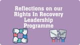 Purple background with white text reading Reflections On Our Rights In Recovery Leadership Programme