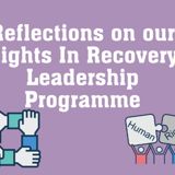 Purple background with white text reading Reflections On Our Rights In Recovery Leadership Programme