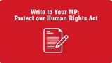 Red background with letter icon and text reading Write to Your MP: Protect Our Human Rights Act